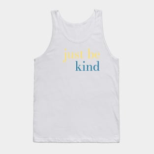 just be kind Tank Top